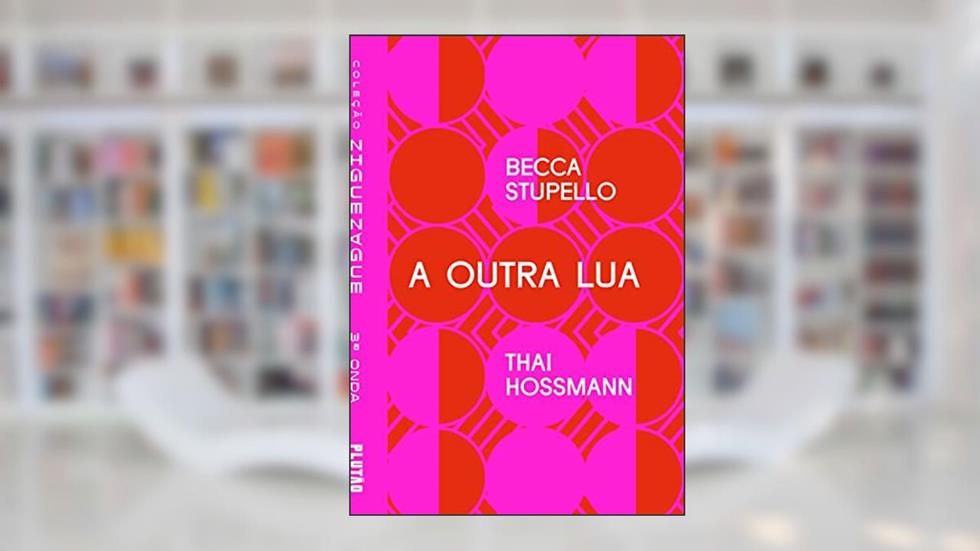 A outra Lua (ZIGUEZAGUE), do autor Becca Stupello; Thai Hossmann