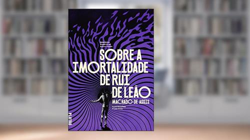 Capa de Sobre a imortalidade de Rui de Leão, do autor Machado de Assis