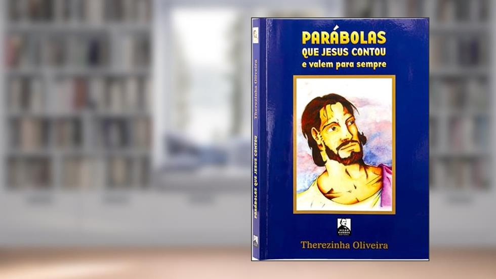 Parábolas que Jesus Contou e Valem Para Sempre, do autor Therezinha Oliveira; Editora Allan Kardec