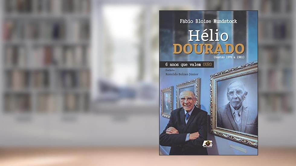 Hélio Dourado. 6 Anos que Valem Ouro, do autor Fábio Bloise Mundstock