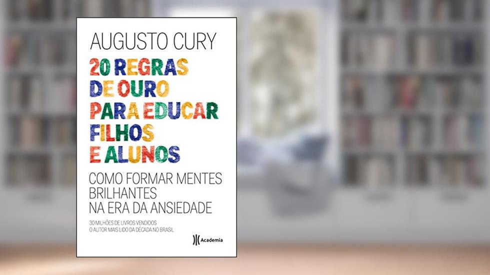 20 regras de ouro para educar filhos e alunos, do autor Augusto Cury