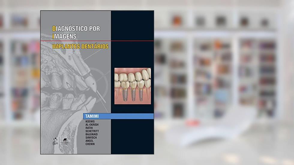 Especialidades em Imagens - Implantes Dentários, do autor Dania Koenig Tamimi