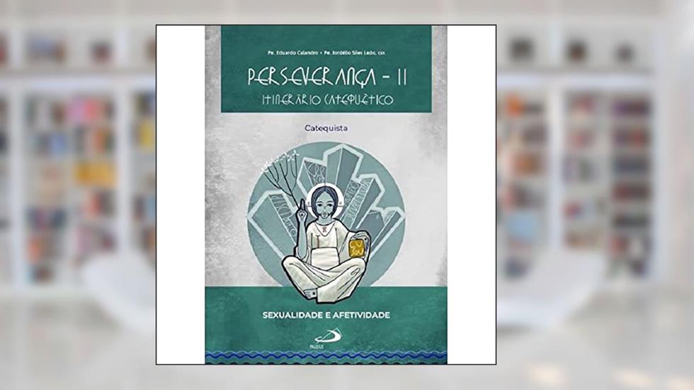 Perseverança II - Itinerário Catequético: Catequista, do autor Eduardo Calandro; Jordélio Siles Ledo
