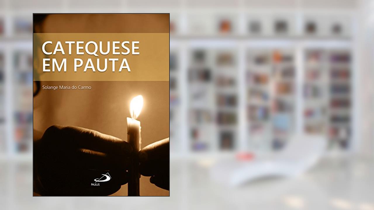 Catequese em pauta, do autor Solange Maria do Carmo