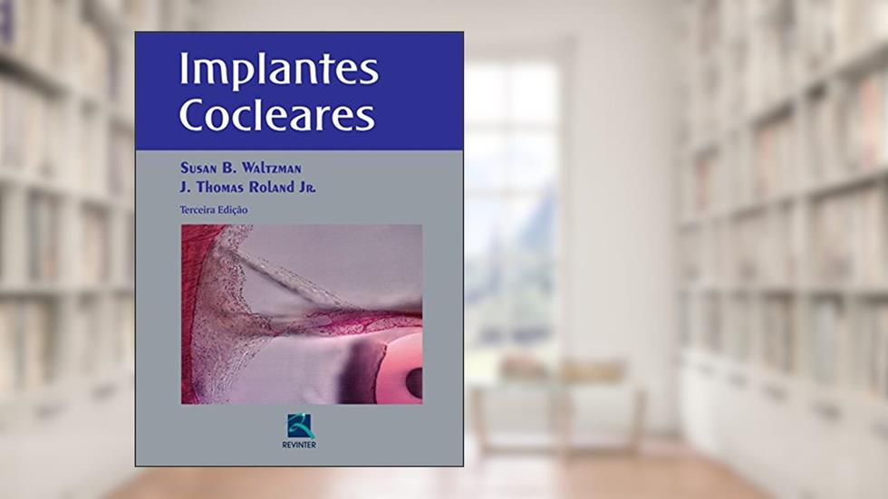 Implantes Cocleares, do autor Susan B. Waltzman; J.Thomas Roland Jr.