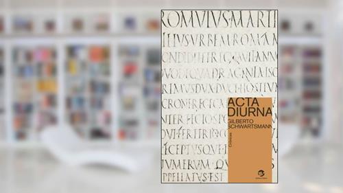 Capa de Acta Diurna, do autor Gilberto Schwartsmann