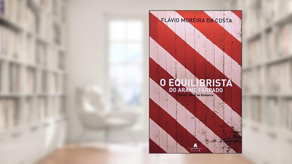 O Equilibrista do Arame Farpado, do autor Flavio Moreira da Costa