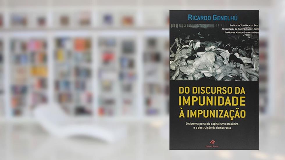 Do Discurso da Impunidade a Impunizacao - o Sistema Penal do Capitalismo Br, do autor Genelhu