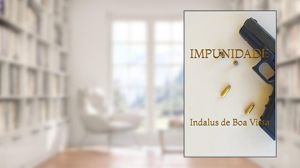 IMPUNIDADE: Indalus de Boa Vista, do autor Indalus  de Boa Vista