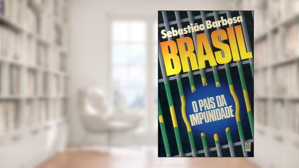 Brasil, O Pais Da Impunidade (Portuguese Edition), do autor Sebastiao Barbosa