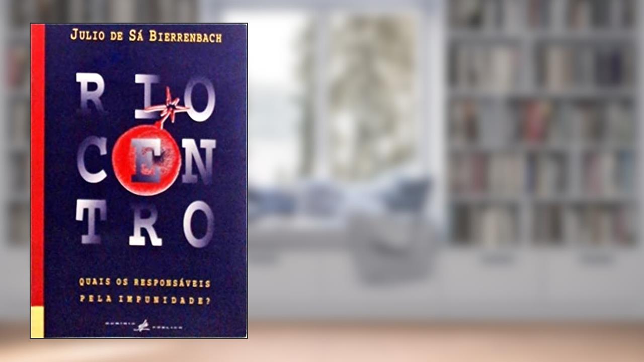 Riocentro: Quais Os Responsaveis Pela Impunidade? (Portuguese Edition), do autor Julio De Sa Bierrenbach