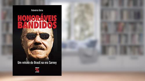 Capa de Honoráveis bandidos: Um retrato do Brasil na era de Sarney, do autor Palmério Dória