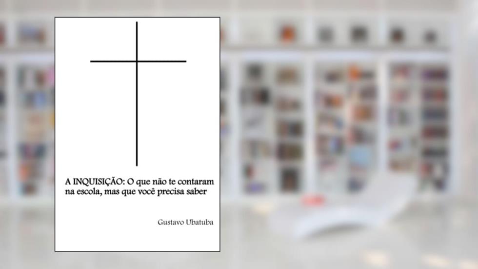 A Inquisição., do autor Gustavo Ubatuba