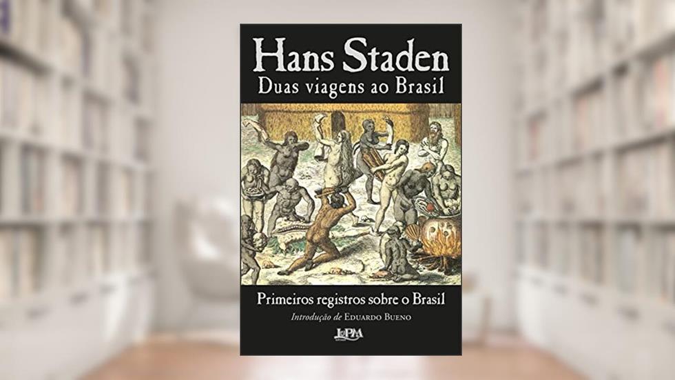 Duas viagens ao Brasil: Primeiros registros sobre o Brasil, do autor Hans Staden
