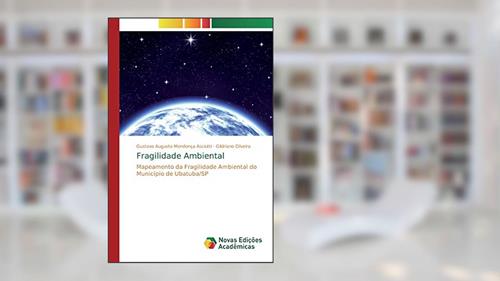 Capa de Fragilidade Ambiental: Mapeamento da Fragilidade Ambiental do Município de Ubatuba/SP, do autor Gustavo Augusto Mendonça Asciutti; Gildriano Oliveira