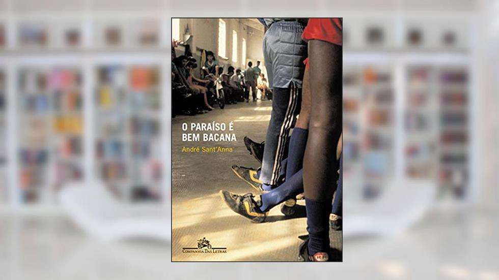 O paraíso é bem bacana, do autor André Sant'Anna