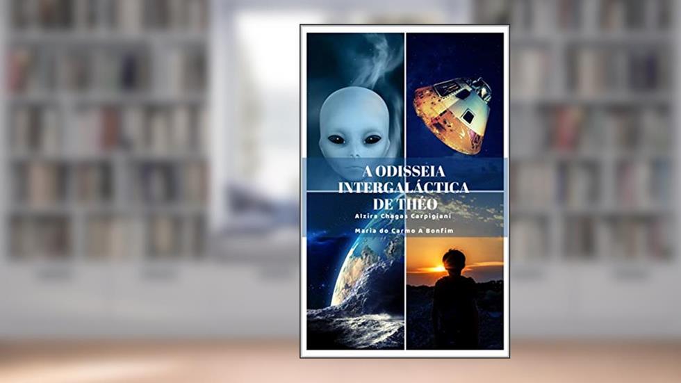 A Odisseia Intergaláctica de Théo, do autor Alzira Chagas Carpigiani; Maria do Carmo Araujo Bonfim
