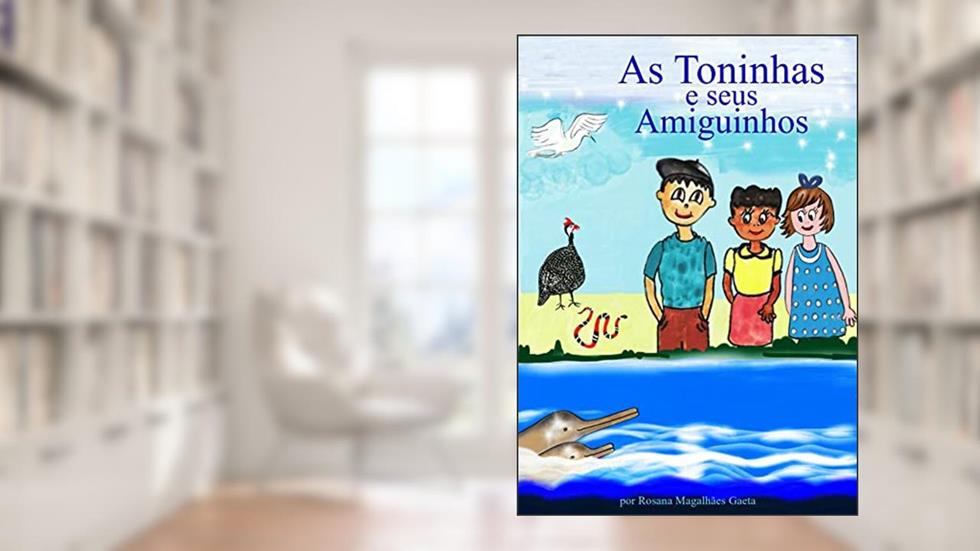 As Toninhas e seus amiguinhos, do autor Rosana Magalhães Gaeta