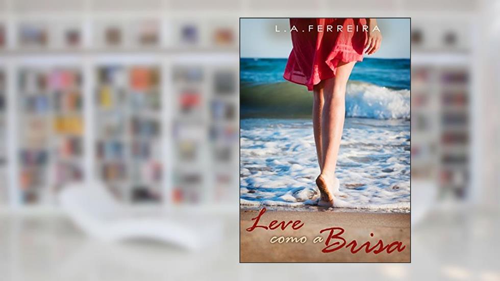 Leve Como a Brisa, do autor L.A. Ferreira