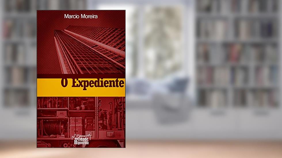 O Expediente (Crônicas da Cidade Hipócrita Livro 1), do autor Marcio Moreira