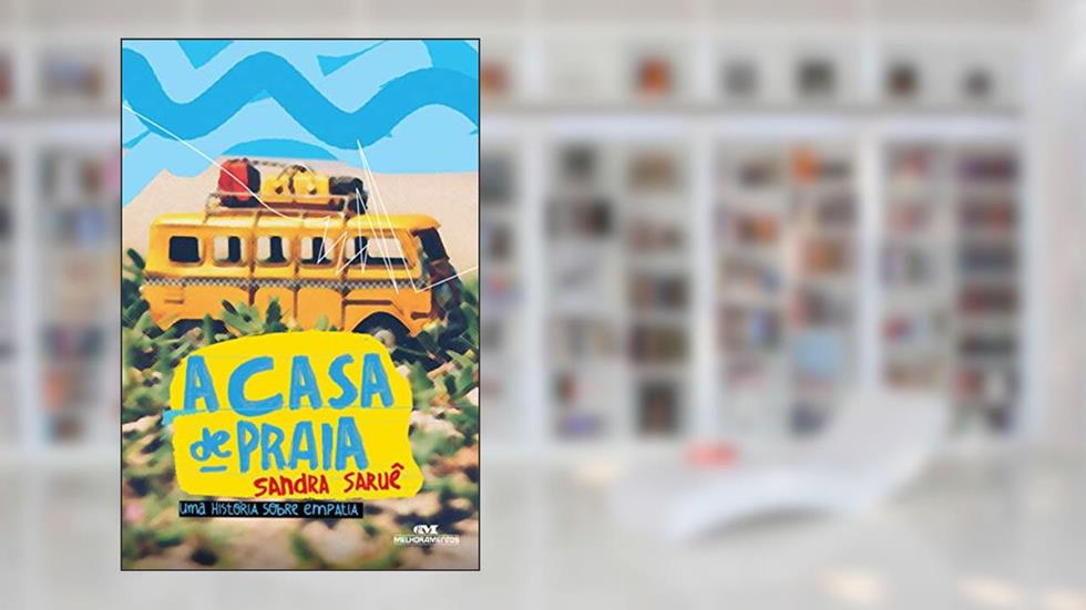 A Casa de Praia: Uma História Sobre Empatia, do autor Sandra Saruê