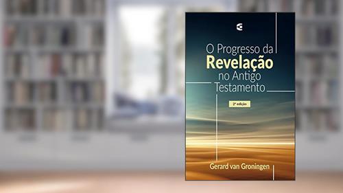 Capa de O Progresso da Revelação no Antigo Testamento, do autor Gerard Van Groningen
