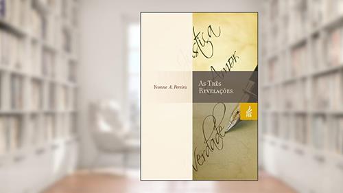 Capa de As Três Revelações, do autor Yvonne A. Pereira