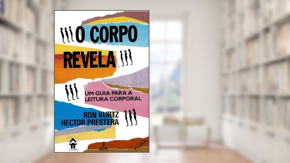 O corpo revela: um guia para a leitura corporal: 36, do autor Ron Kurtz; Hector Prestera