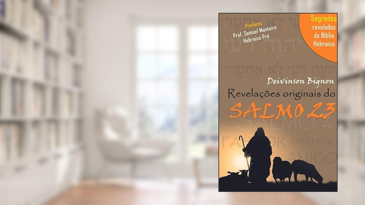 REVELAÇÕES ORIGINAS DO SALMO 23, do autor Deivinson Bignon