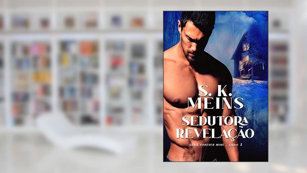 Sedutora Revelação (FOREVER MINE Livro 1), do autor S. K. Meins