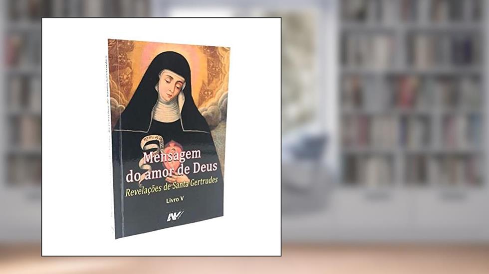 Mensagem do Amor de Deus - Revelações de Santa Gertrudes Livro V, do autor Santa Gertrudes