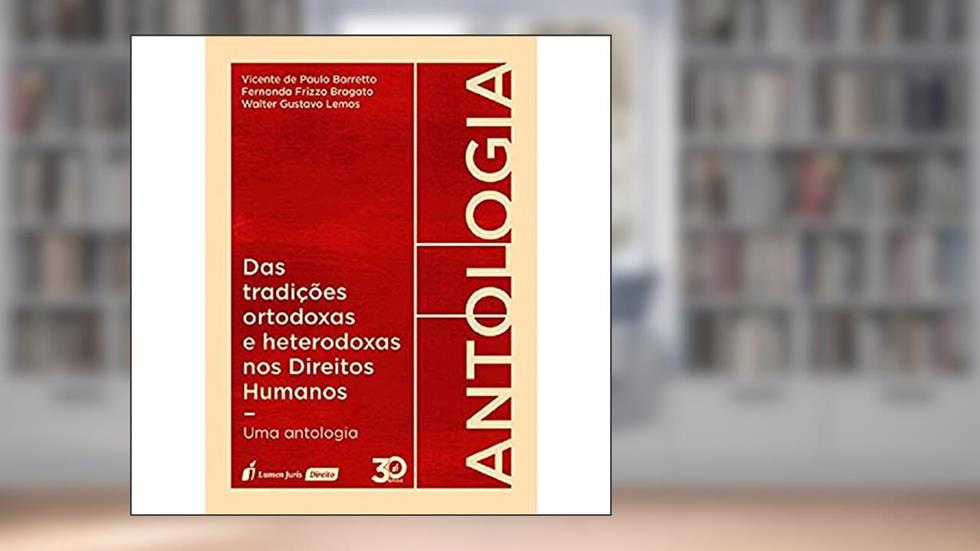 Das Tradições Ortodoxas e Heterodoxas nos Direitos Humanos. 2018, do autor Vicente de Paulo Barretto; Fernanda Frizzo Bragato; Walter Gustavo Lemos