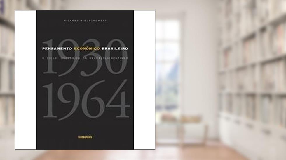 Pensamento Economico Brasileiro, do autor Ricardo Bielschowsky