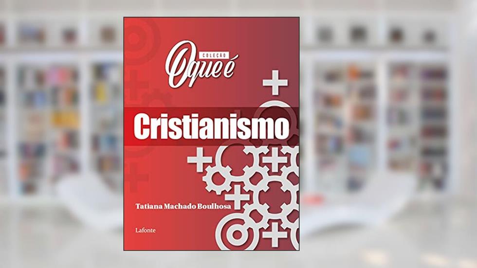 Coleção O Que É - Cristianismo, do autor Tatiana Machado Boulhosa