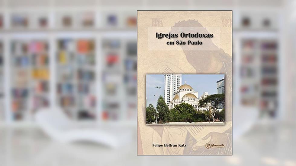 Igrejas Ortodoxas em São Paulo, do autor Felipe Beltran Katz