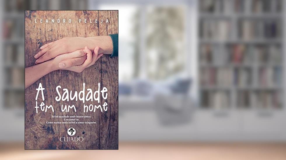 A Saudade tem um Nome, do autor Leandro Peleja