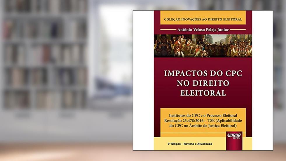 Impactos do CPC no Direito Eleitoral, do autor Antônio Veloso Peleja Júnior