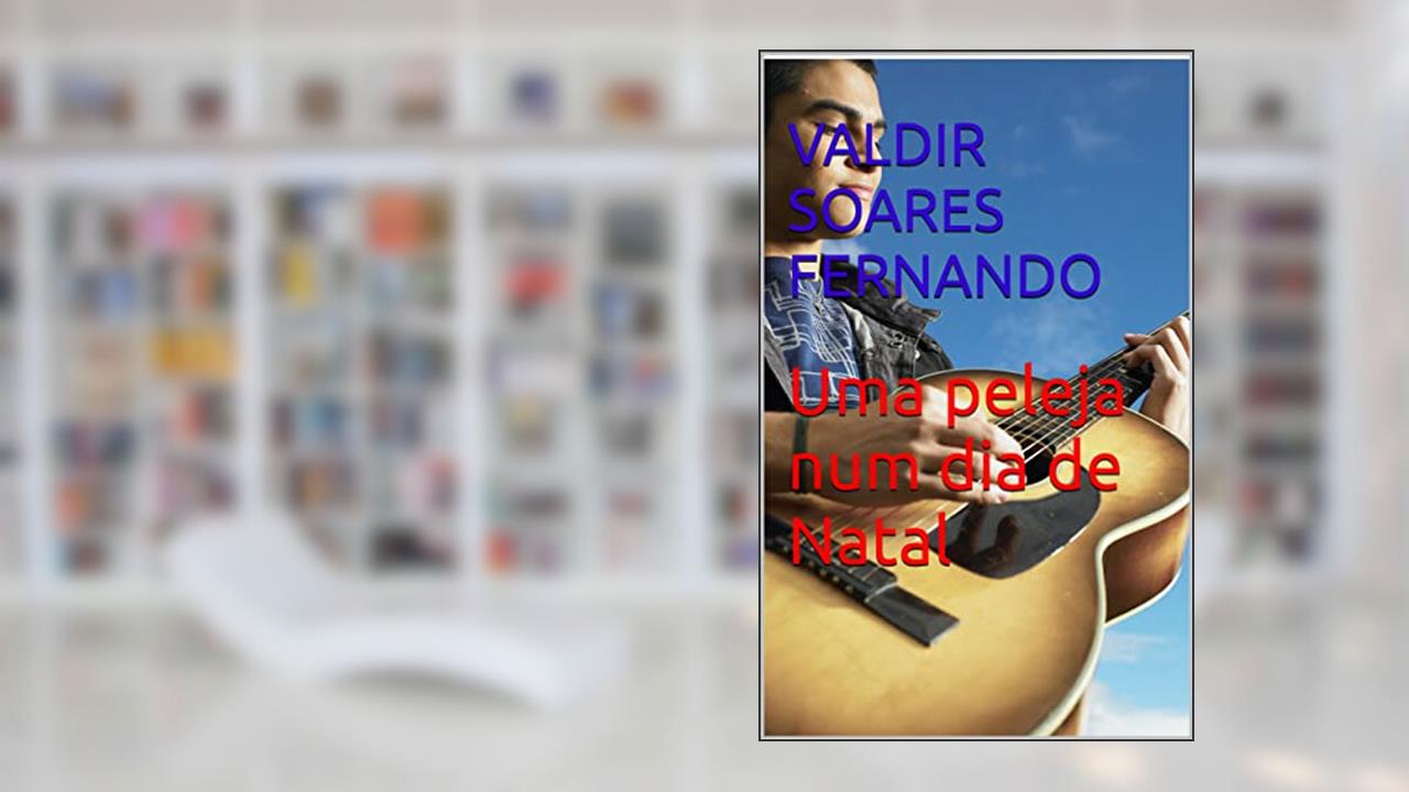 Uma peleja num dia de Natal, do autor Valdir Soares Fernando
