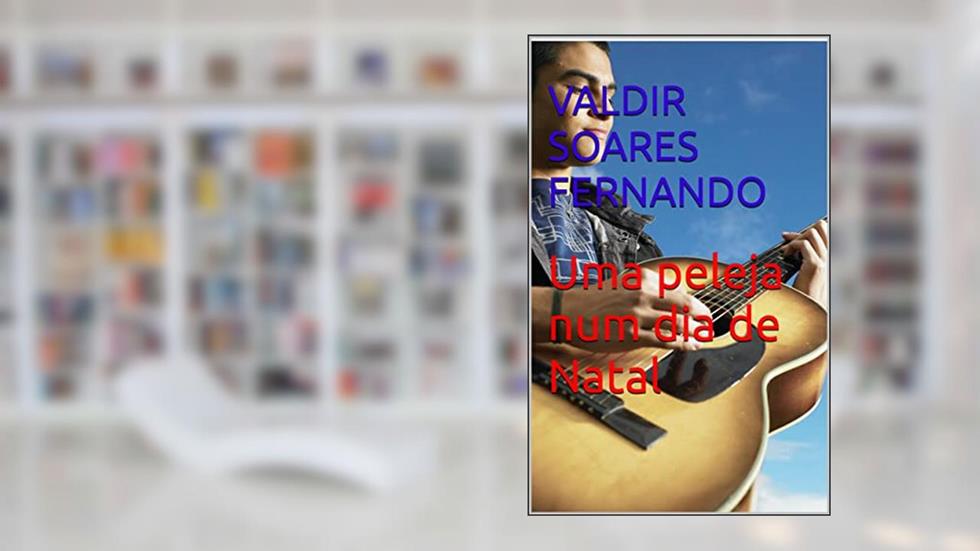 Uma peleja num dia de Natal, do autor Valdir Soares Fernando
