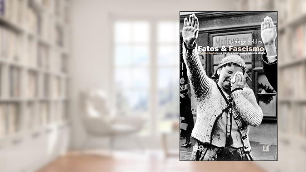 Fatos e Fascismo, do autor George Seldes