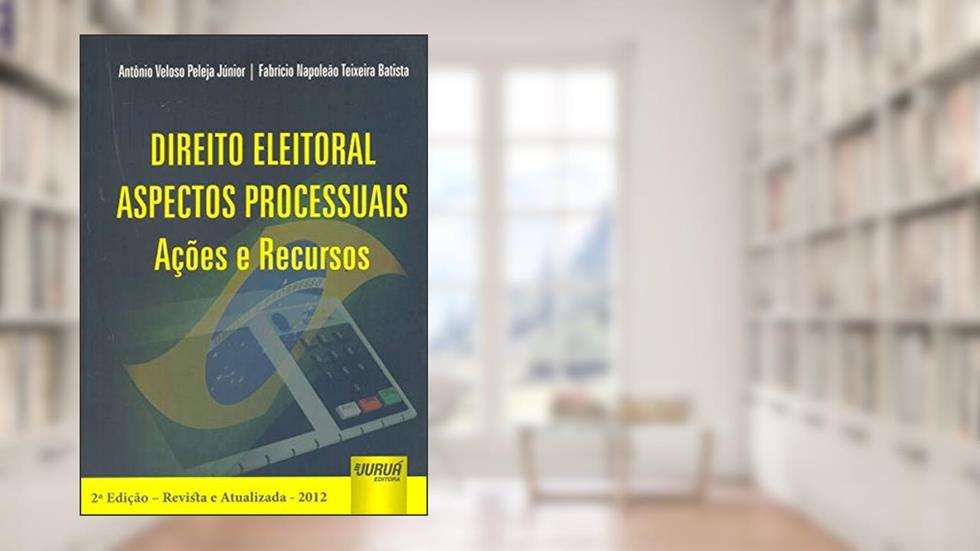 Direito Eleitoral Aspectos Processuais Ações e Recursos, do autor Peleja Jr./batista