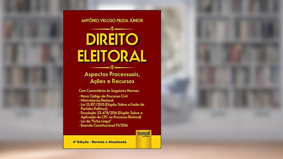 Direito Eleitoral. Aspectos Processuais, Ações e Recursos, do autor Antônio Veloso Peleja Júnior