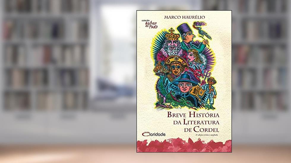 Breve história da literatura de cordel, do autor Marco Haurélio