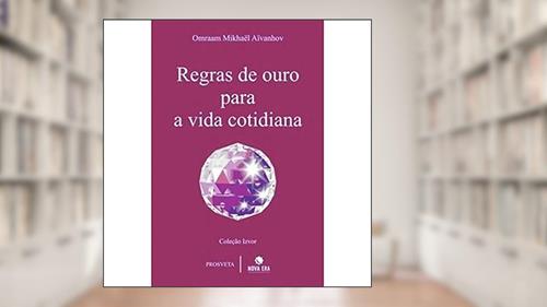 Capa de Regras de ouro para a vida cotidiana, do autor Omraan Mikhael Aivanhov