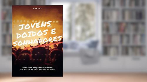 Capa de Jovens, Doidos e Sonhadores, do autor C.M. Cas