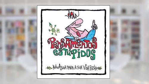 Capa de PENSAMENTOS ESTÚPIDOS: Autoajuda para a sua vida besta, do autor Edson Aran