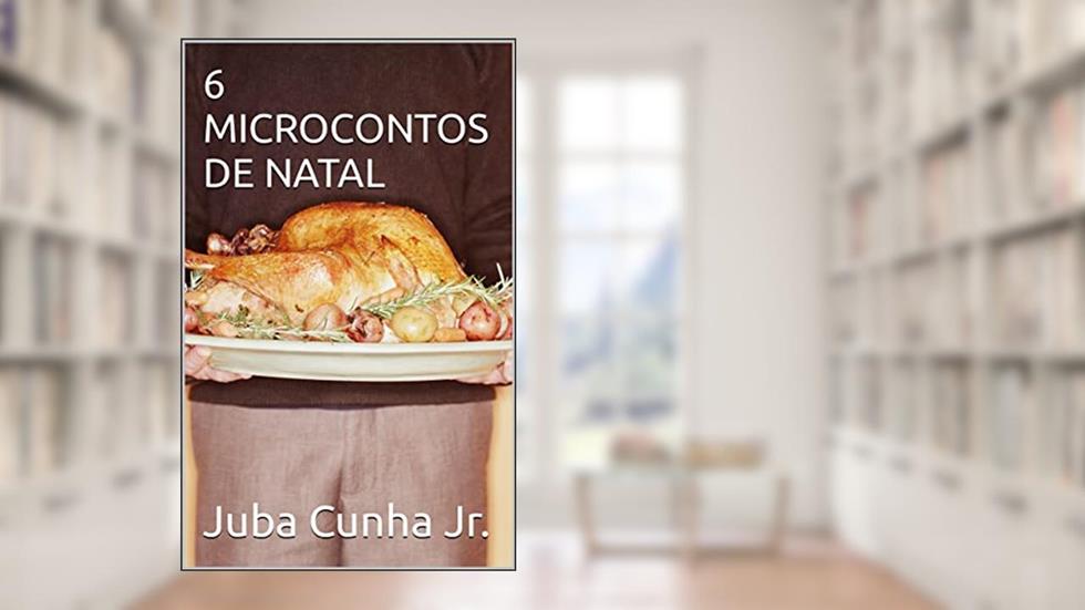 6 MICROCONTOS DE NATAL, do autor Juba Cunha Jr.