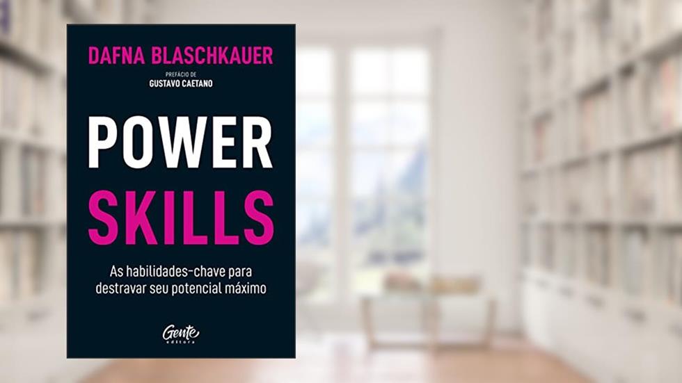 Power Skills: As habilidades-chave para destravar seu potencial máximo, do autor Dafna Blaschkauer