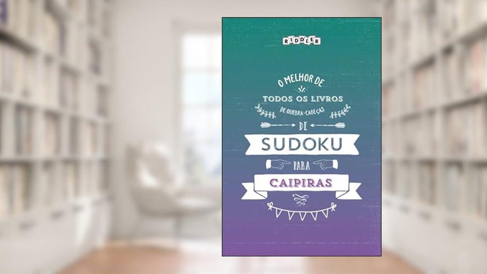 O melhor livro de quebra-cabeças de Sudoku para caipiras (Portuguese Edition), do autor Riddler Books