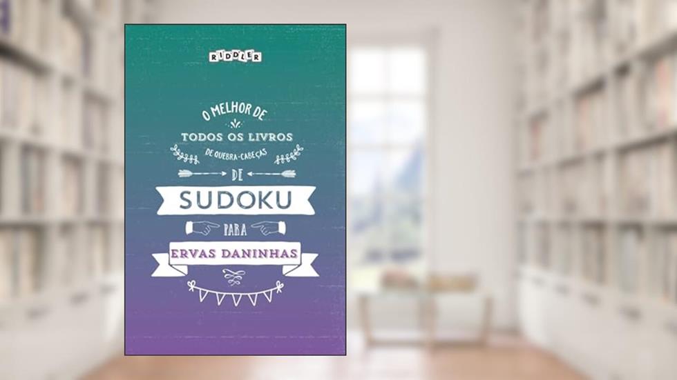 O melhor livro de quebra-cabeças de Sudoku para ervas daninhas (Portuguese Edition), do autor Riddler Books